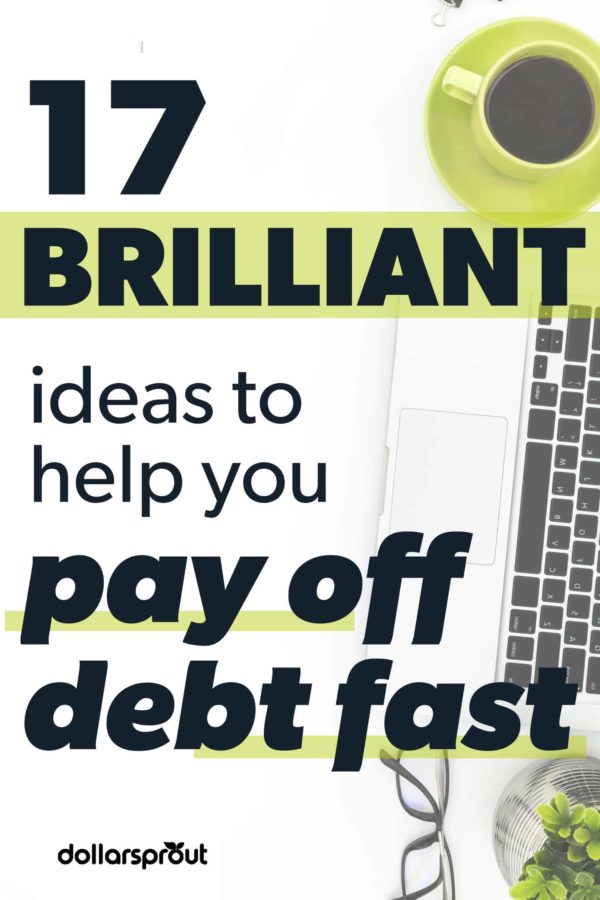 17 Brilliant Ideas To Pay Off Debt Fast In 2019 Dollarsprout - want to learn new ways to make extra money