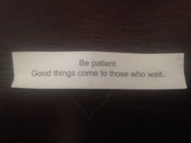 Be patient fortune cookie