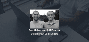 Ben Huber and Jeff Proctor of DollarSprout