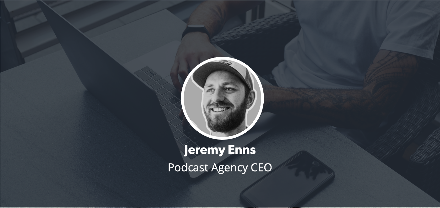 Jeremy Enns, Podcast Agency CEO