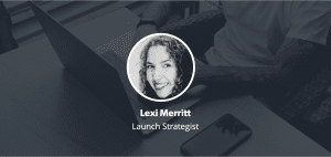 Lexi Merritt, Launch Strategist
