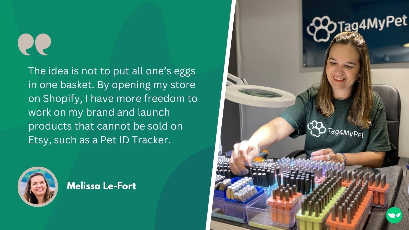 A quote from Melissa, "The idea is not to put all one’s eggs in one basket. By opening my store on Shopify, I have more freedom to work on my brand and launch products that cannot be sold on Etsy, such as a Pet ID Tracker."