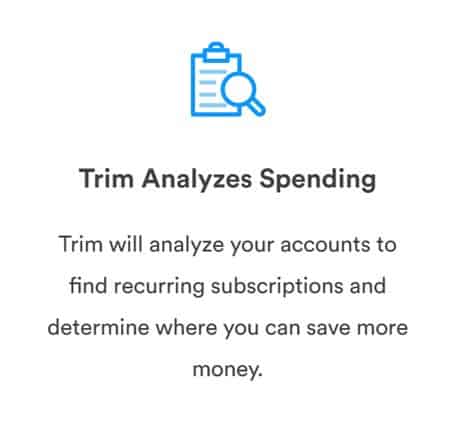 Trim analyzes your spending so you find new ways to increase your budget and pay off debt